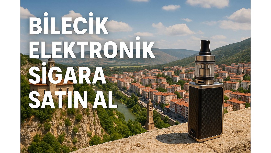 Bilecik Elektronik Sigara Satın Al Bilecik Elektronik Sigara Satın Al