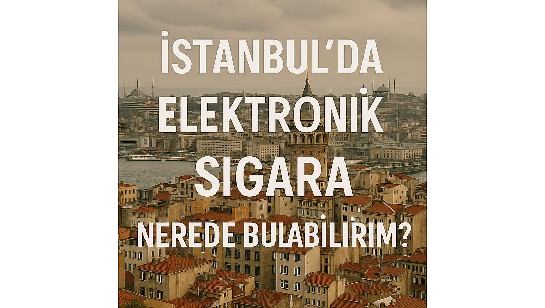 İstanbulda Elektronik Sigara Nerede Bulabilirim ? İstanbulda Elektronik Sigara Nerede Bulabilirim ?