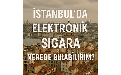 İstanbulda Elektronik Sigara Nerede Bulabilirim ?
