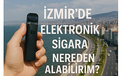 İzmir'de Elektronik Sigara Nereden Satın Alabilirim ?